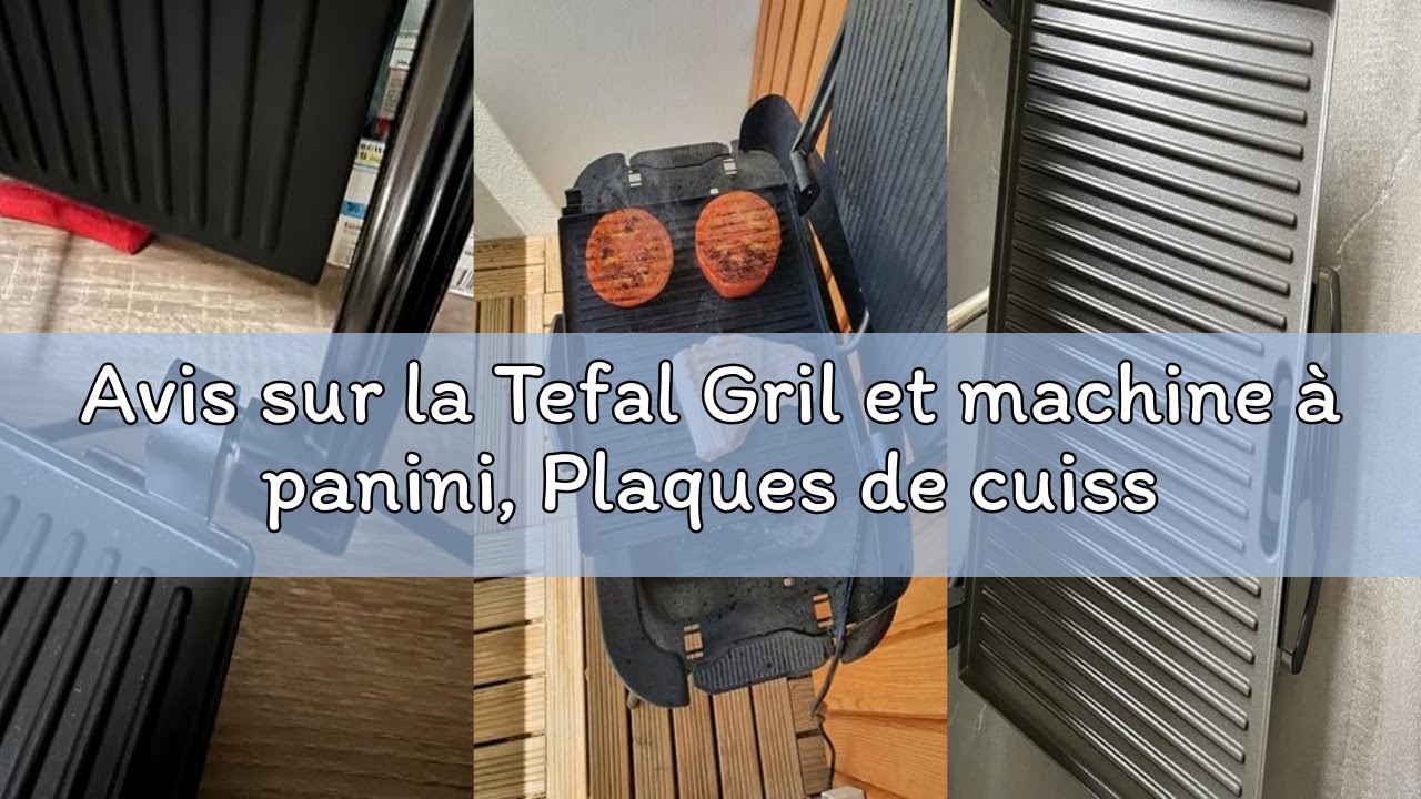 Avis sur la Tefal Gril et machine à panini, Plaques de cuisson antiadhésives, Nettoyage facile, Rang