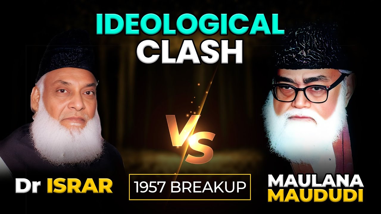 Dr Israr Ahmed Vs Syed Abul A'la Maududi: Ideological Clash & 1957 Breakup