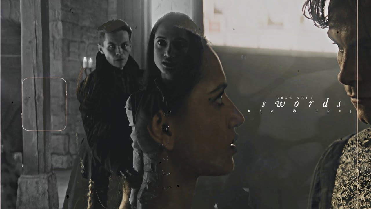 Kaz & Inej || Draw your swords (s2)