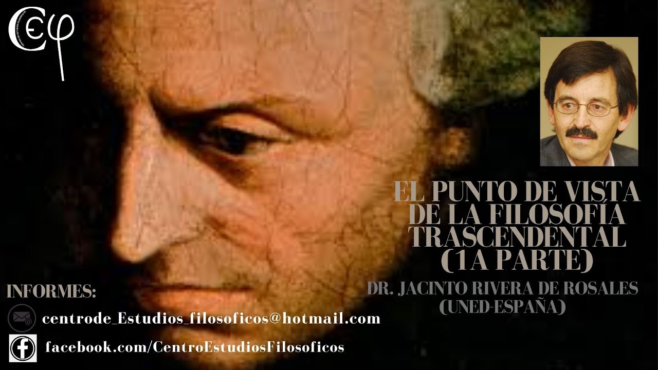 El punto de vista de la filosofía trascendental.  1ra Parte. (Dr. Jacinto Rivera de Rosales/UNED)