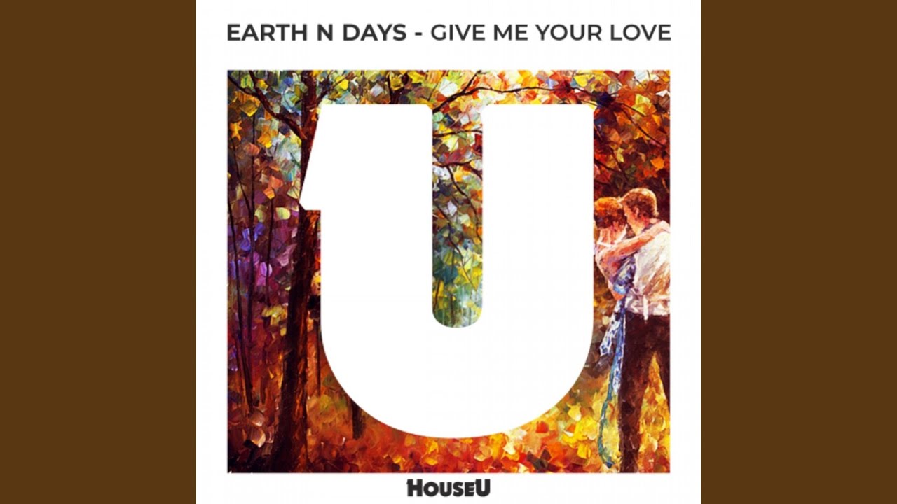 Give Me Your Love (Original Mix)