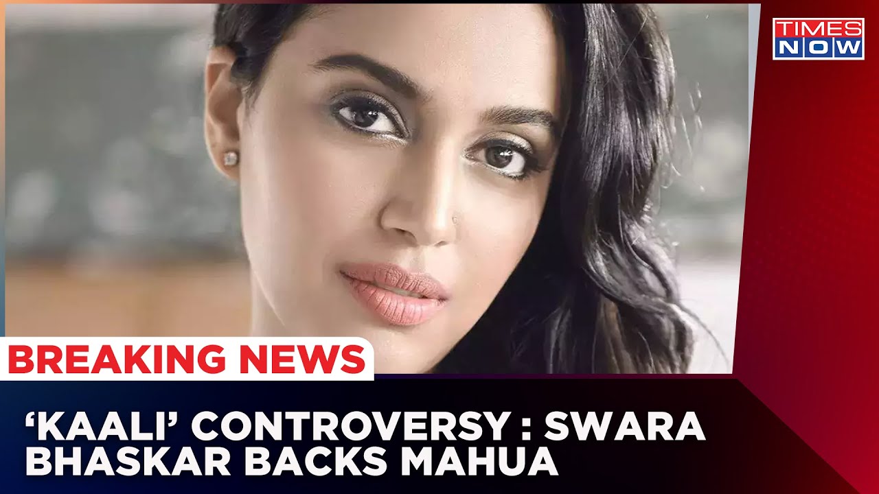 Swara Bhaskar Backs Mahua Over Her Comments On Kaali Poster Controversy