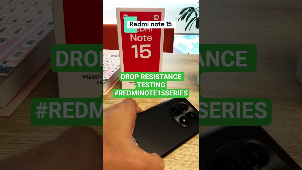 REDMI NOTE 15 SERIES DROP RESISTANCE TESTING
