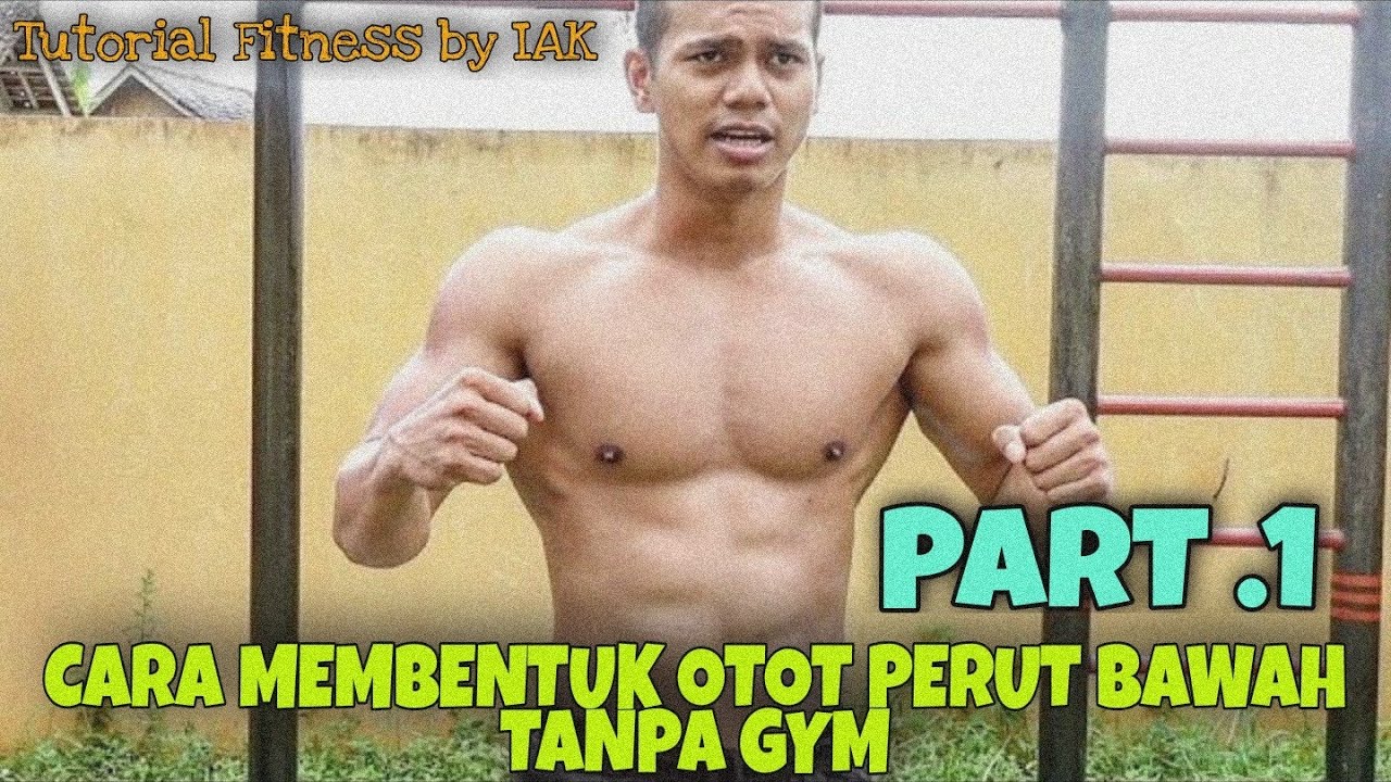 Cara Membentuk Otot Perut Bawah Tanpa GYM by IKHSAN ANGGA KUSUMA | part. 1