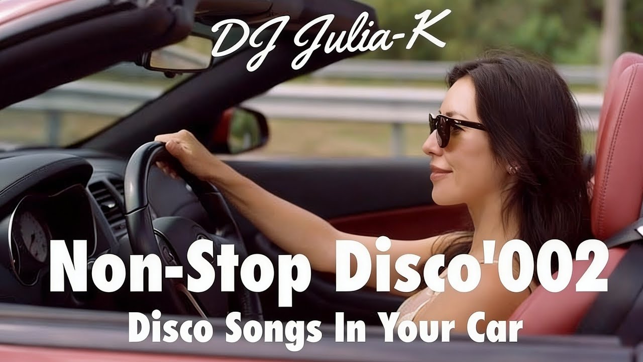 📍🎛️ 98 min Disco Songs In Your Car 💣💥 Non-Stop Disco, 002 💃🎛️ Cool Mix by DJ Julia-K 🎧🎶🥳