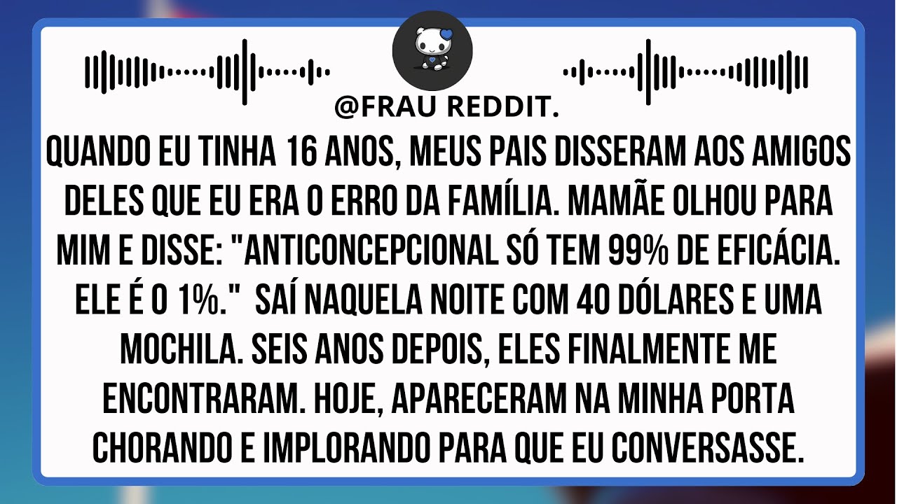 Quando eu tinha 16 anos, meus pais disseram aos amigos que eu era 