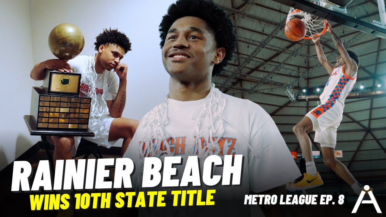 #1 RAINIER BEACH WINS IT ALL!! Beach Boys Dominant State Run | METRO LEAGUE EP 8