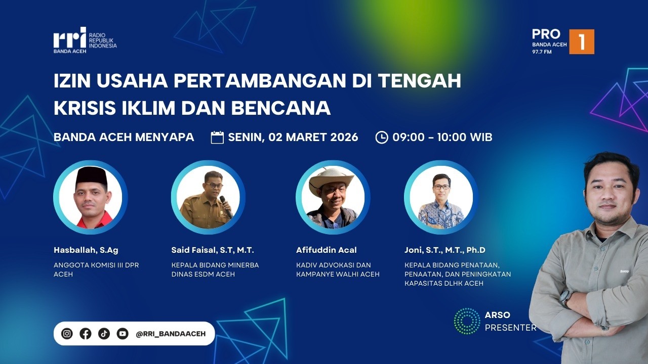 BANDA ACEH MENYAPA | IZIN USAHA PERTAMBANGAN DI TENGAH KRISIS IKLIM DAN BENCANA