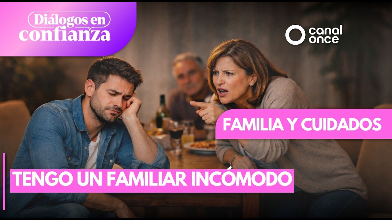 Di&aacute;logos en confianza (Familia y cuidados) - Tengo un familiar inc&oacute;modo (17/03/2026)