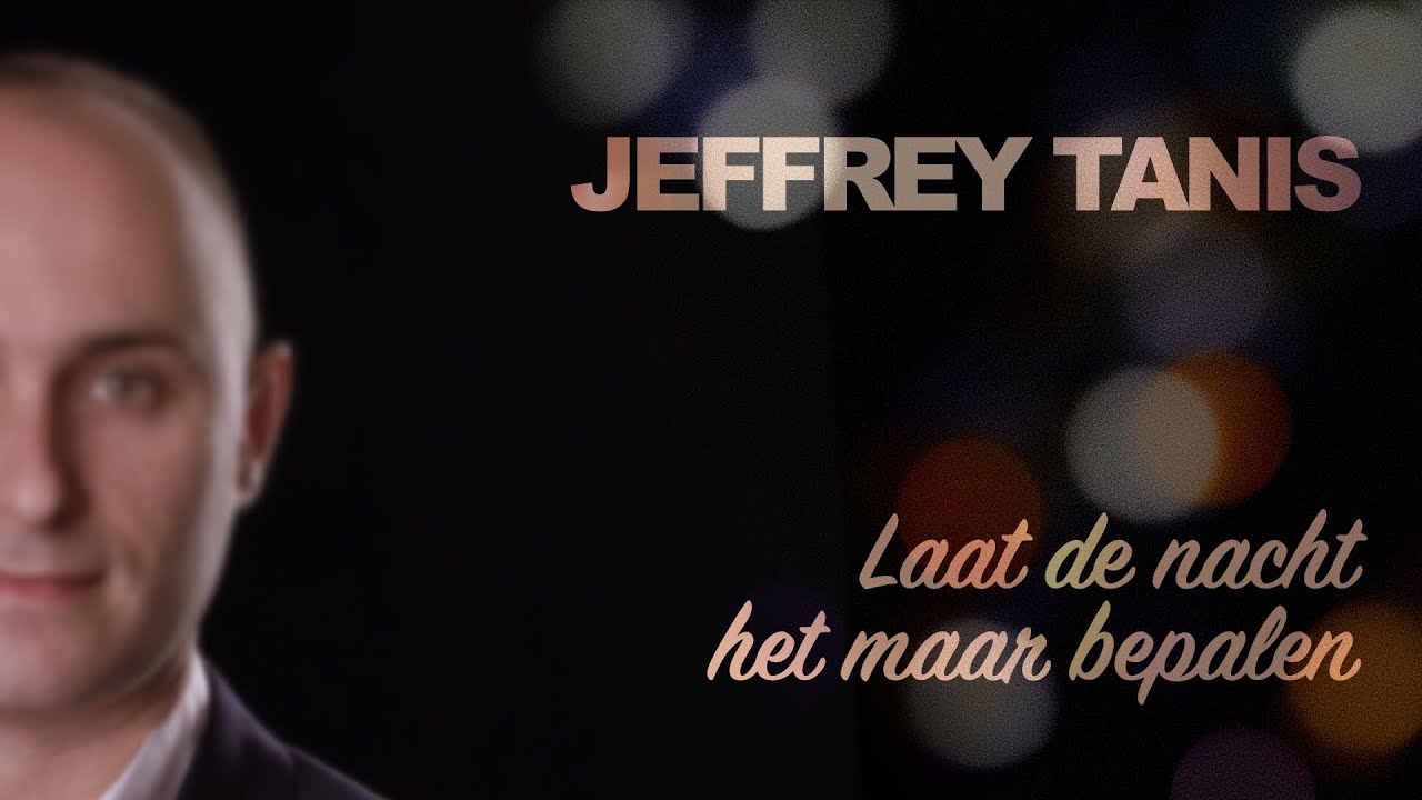 Jeffrey Tanis - Laat de nacht het maar bepalen (Officiële videoclip) HD