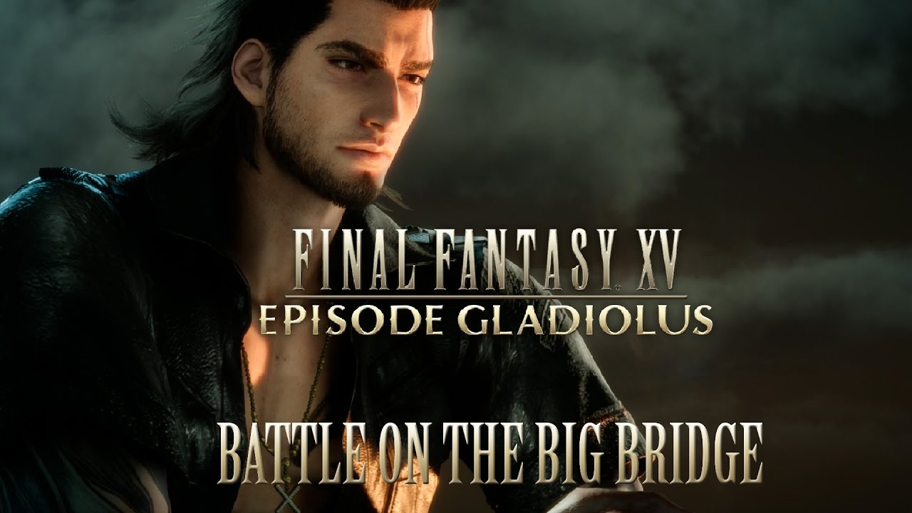 FINAL FANTASY XV OST Battle on the Big Bridge ( Episode Gladiolus )