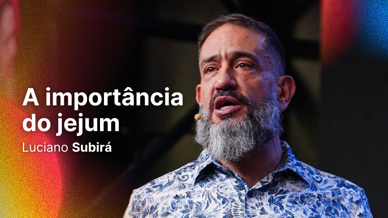 Luciano Subirá | A IMPORTÂNCIA DO JEJUM