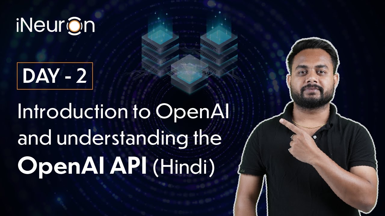 DAY-2: Introduction to OpenAI and its API in Hindi | Generative AI Course Hindi | iNeuron Tech Hindi