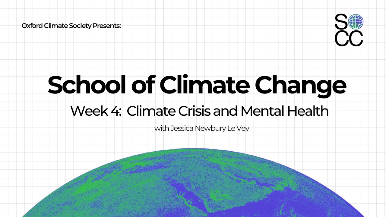 School of Climate Change HT2026 W4 Climate Change and Mental Health w/ Jessica Newbury Le Vey