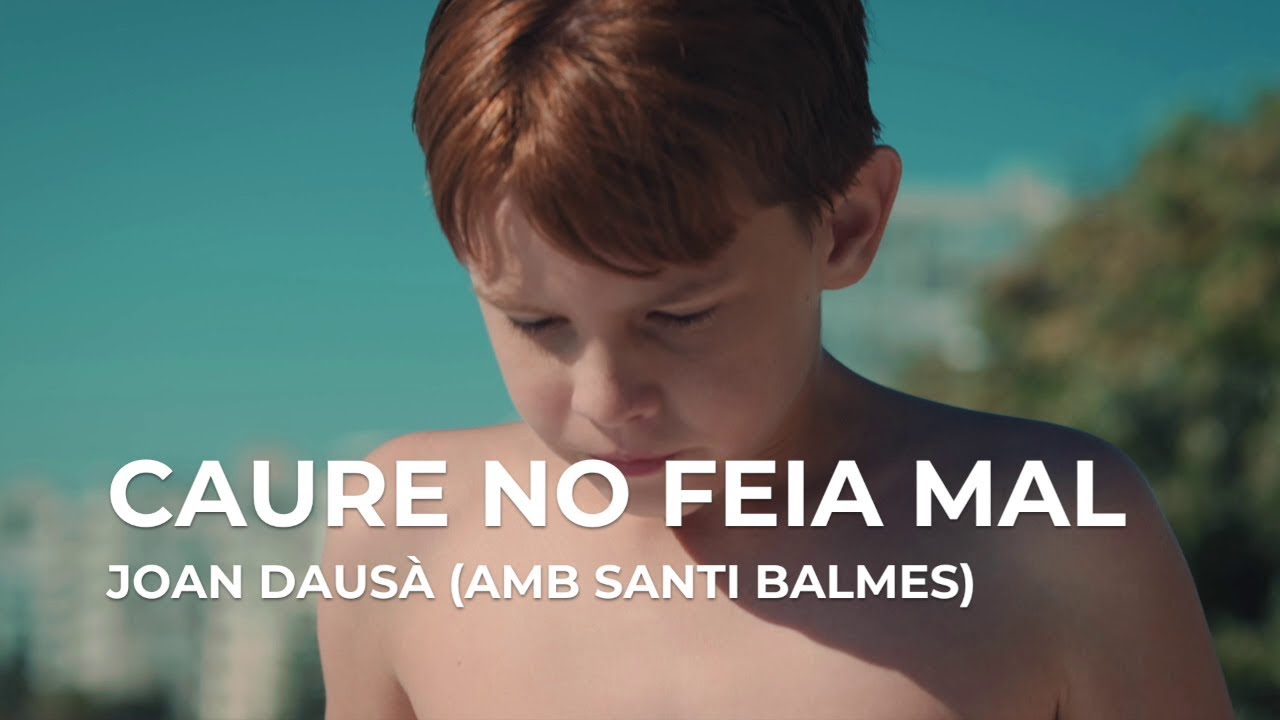 CAURE NO FEIA MAL (ARA SOM GEGANTS) - JOAN DAUSÀ AMB SANTI BALMES