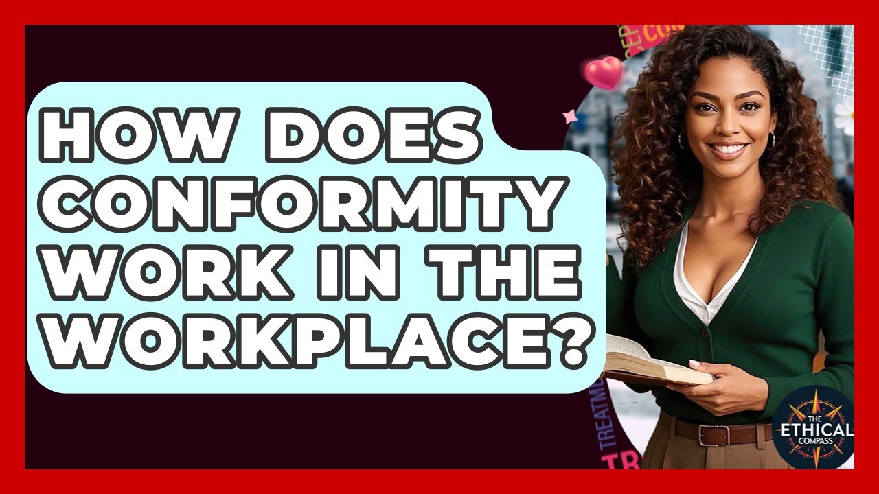 How Does Conformity Work In The Workplace? - The Ethical Compass
