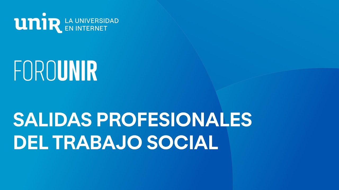 Salidas profesionales del trabajo social: el ejercicio libre de la profesión | #ForoUNIR