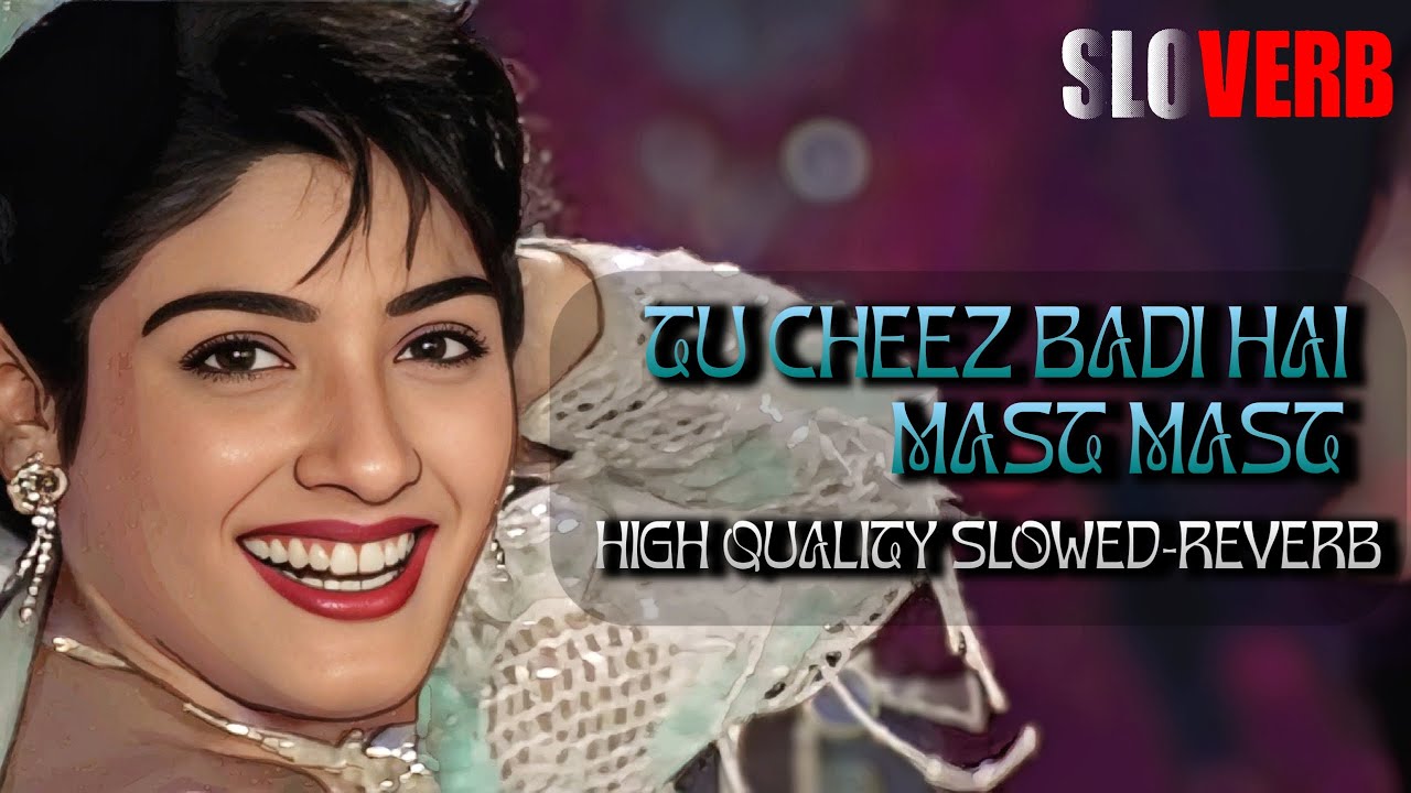 Tu Cheez Badi Hai Mast | Slowed and Reverb | High Quality | @akshaykumar | @sloVERBOfficial