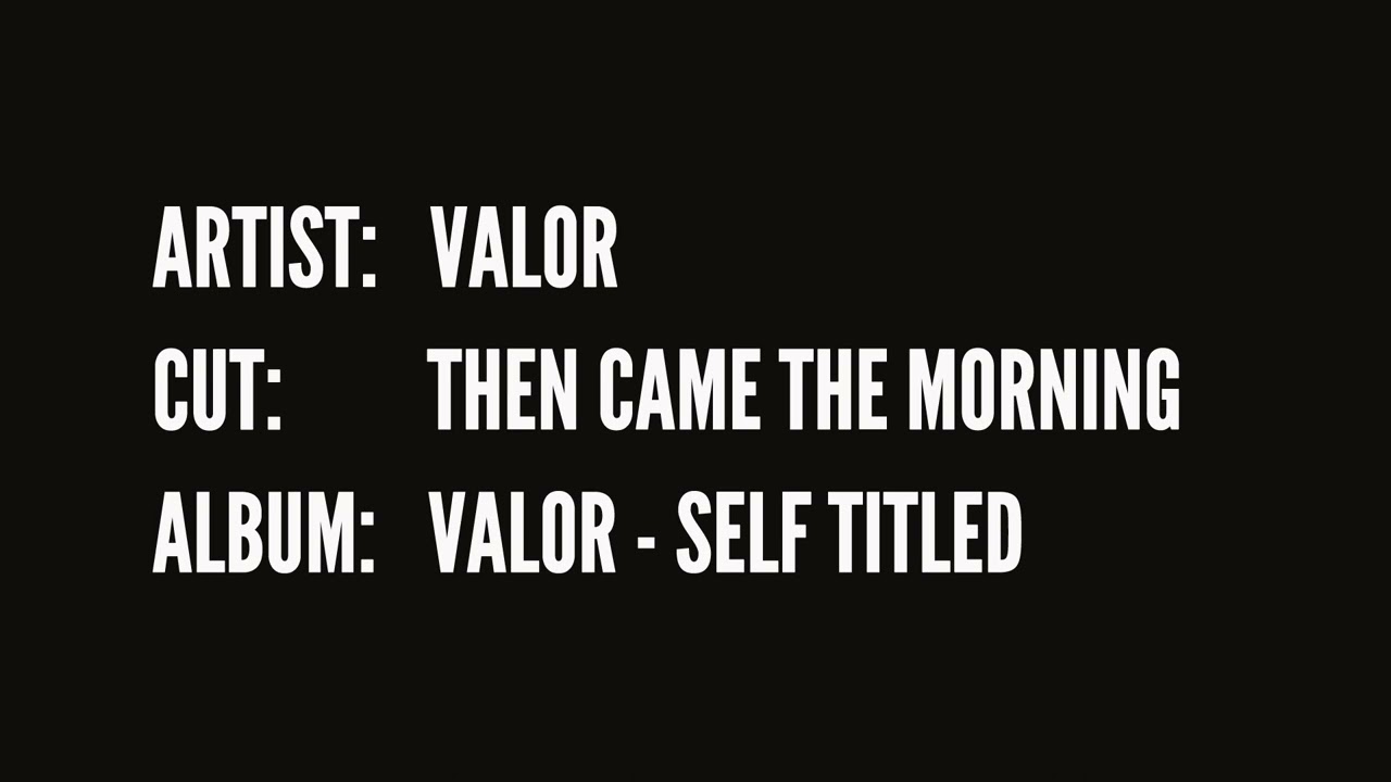Valor - Then Came the Morning