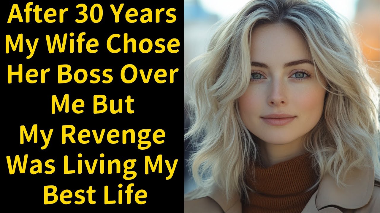 After 30 Years My Wife Chose Her Boss Over Me But My Revenge Was Living My Best Life