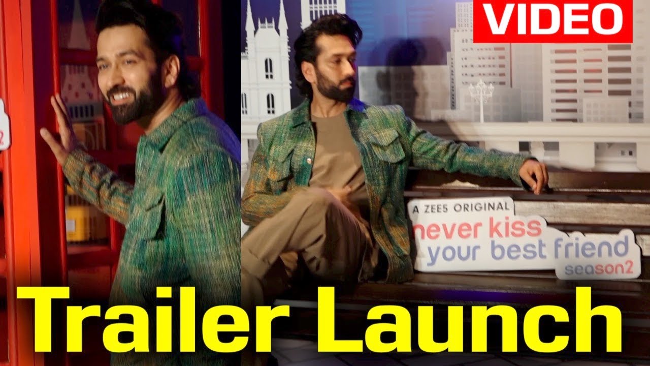 Never Kiss Your Best Friend Season 2 Trailer Launch FULL VIDEO | Nakul Mehta, Anya Singh, Karan Wahi