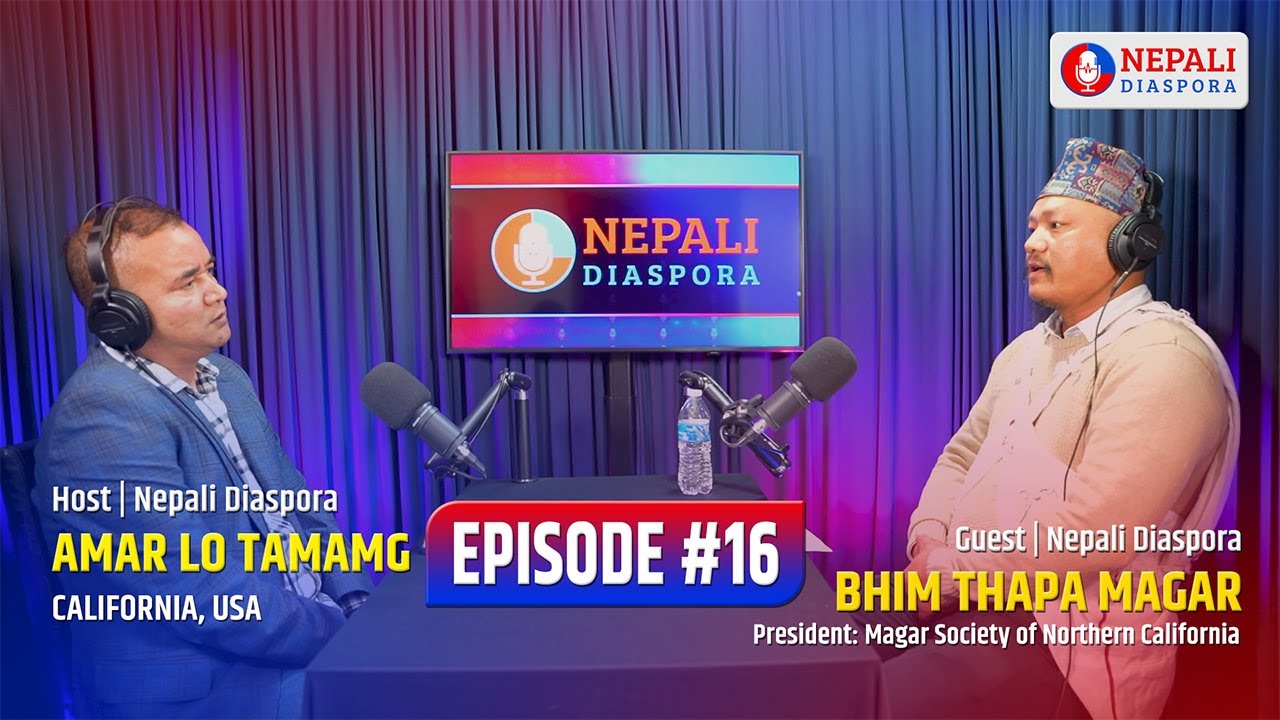 Nepali Diaspora EP16-A Podcast with Amar Tamang & Bhim Thapa President-Magar Society of Northern CA