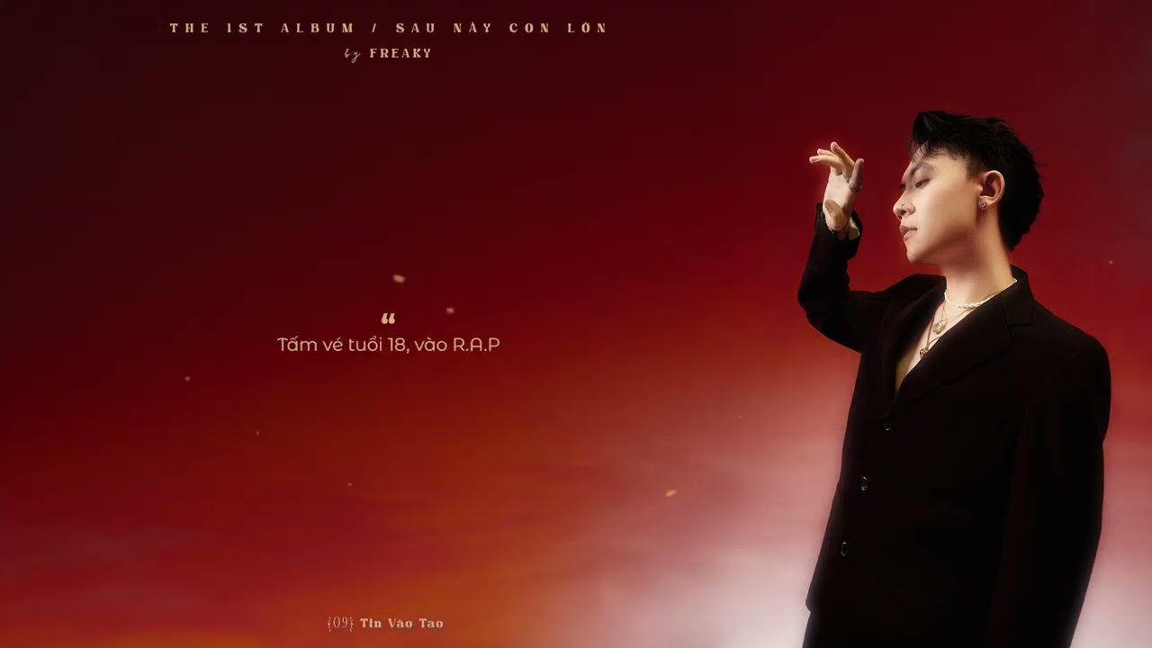 Freaky - Tin Vào Tao (ft. CM1X) | ‘Sau Này Con Lớn’ the album