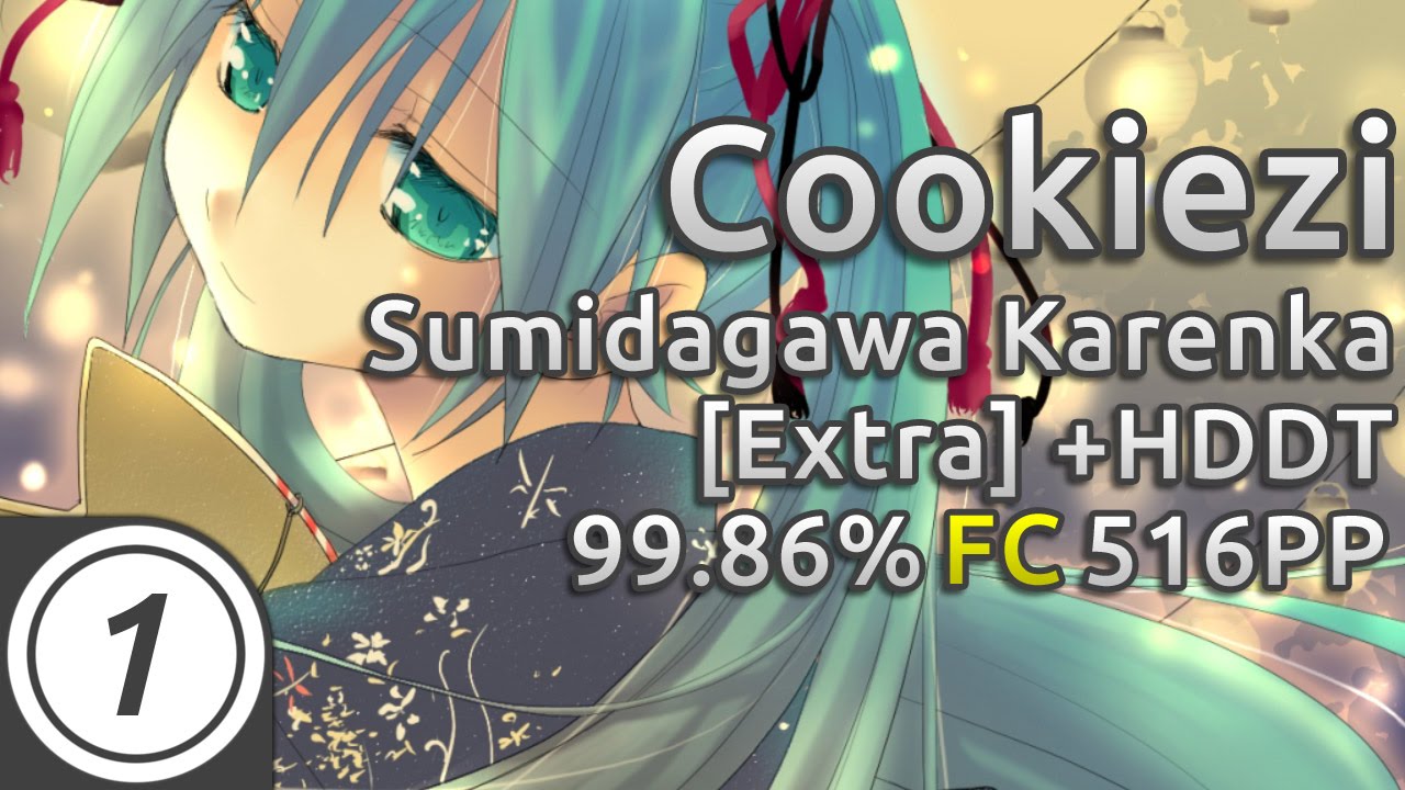 Cookiezi | seiya-murai feat.ALT - Sumidagawa Karenka [Extra] HDDT 99.86% FC 516pp