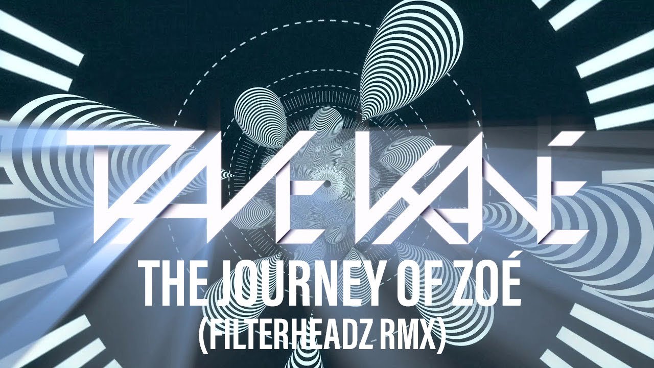 Dave Kane - The Journey Of Zoé (Filterheadz RMX)