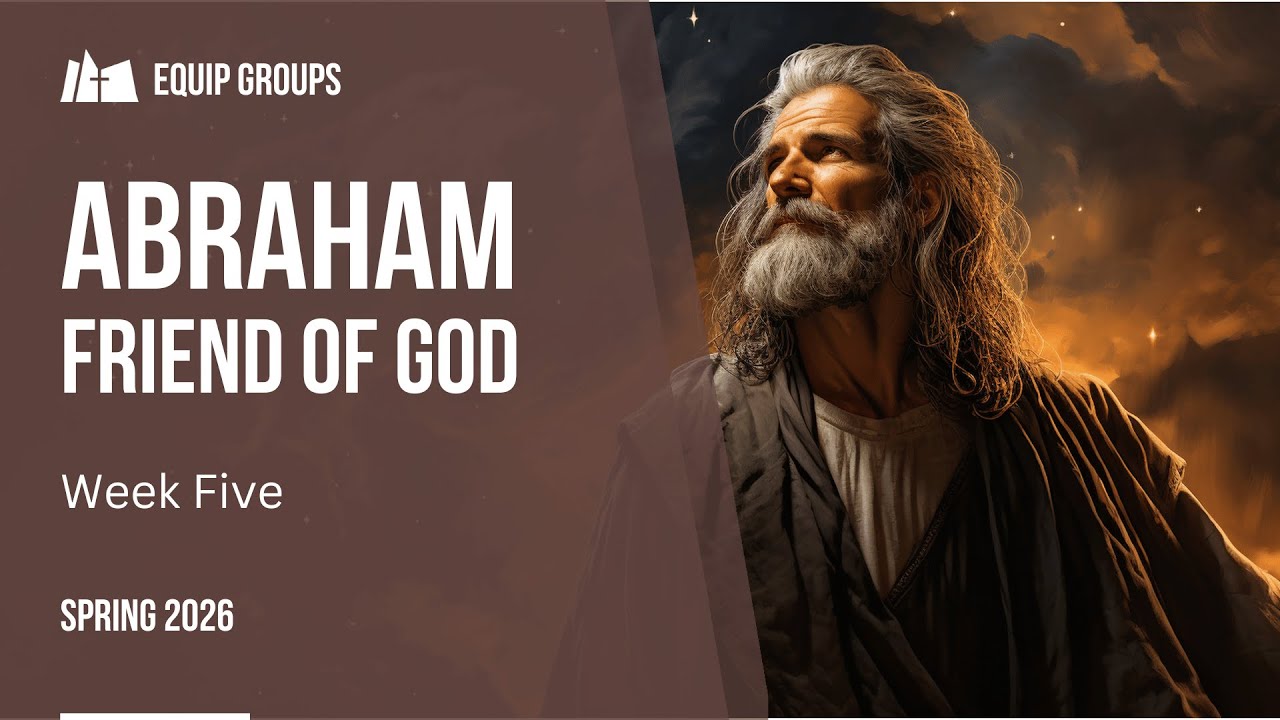 Abraham: Friend of God - Week 5