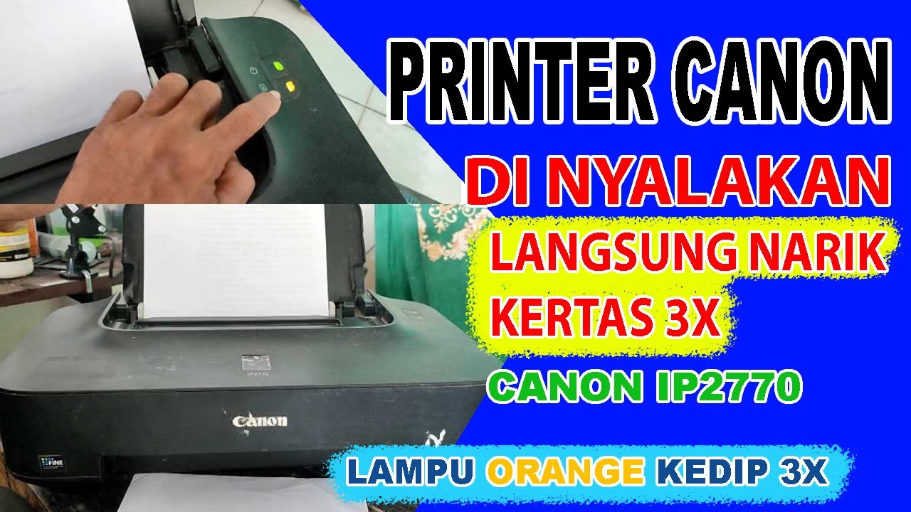 Cara Mengatasi Printer Canon Dinyalakan Langsung Menarik Kertas 3X dan Blinking 3 X