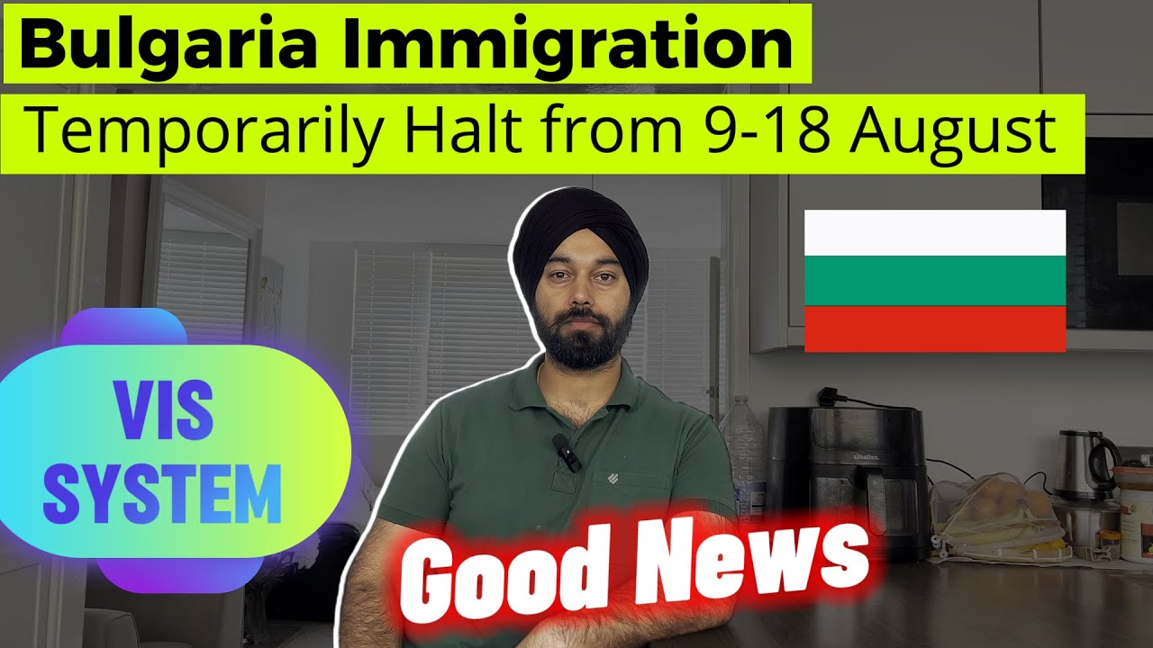 Finally Bulgaria Immigration will get VIS System | Operations STOPS !!