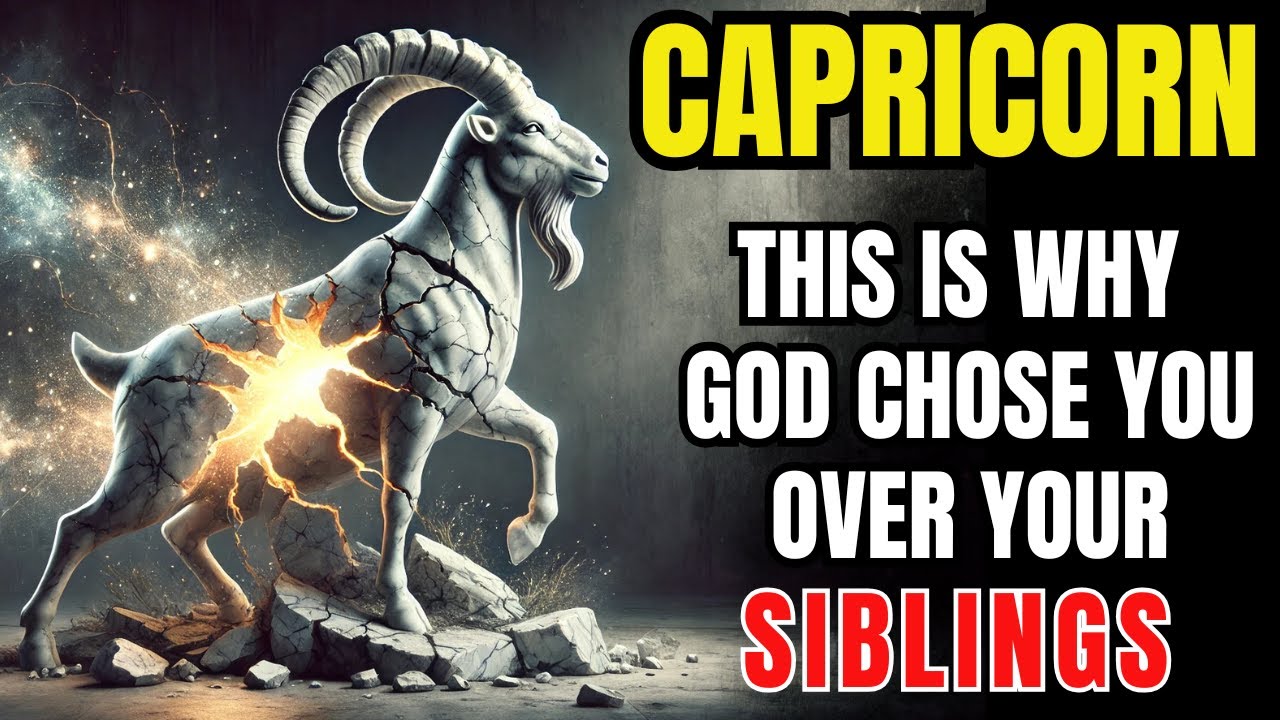 ♑🔥 CAPRICORN - THIS IS WHY GOD CHOSE YOU OVER YOUR SIBLINGS..