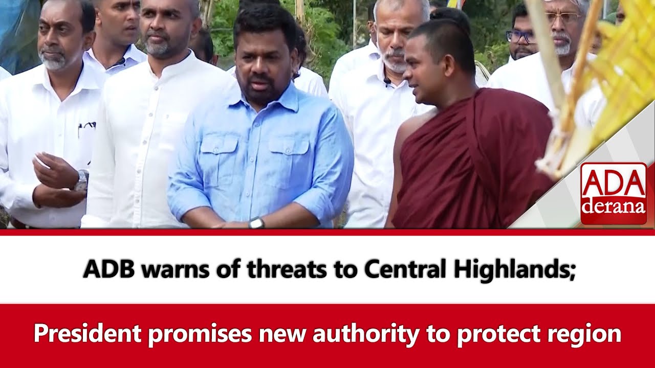 ADB warns of threats to Central Highlands; President promises new authority to protect region