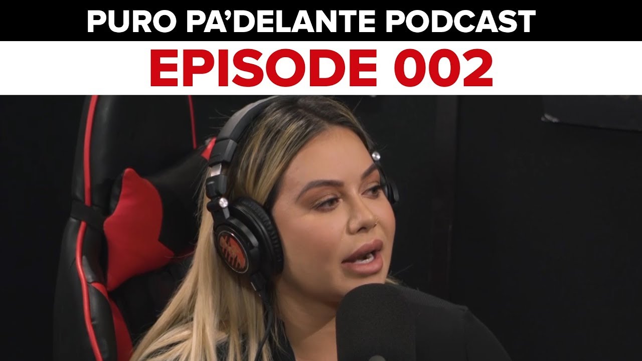 Entrevista con Chiquis Rivera - Puro Pa’DELante Podcast 002 - DEL Records 2018
