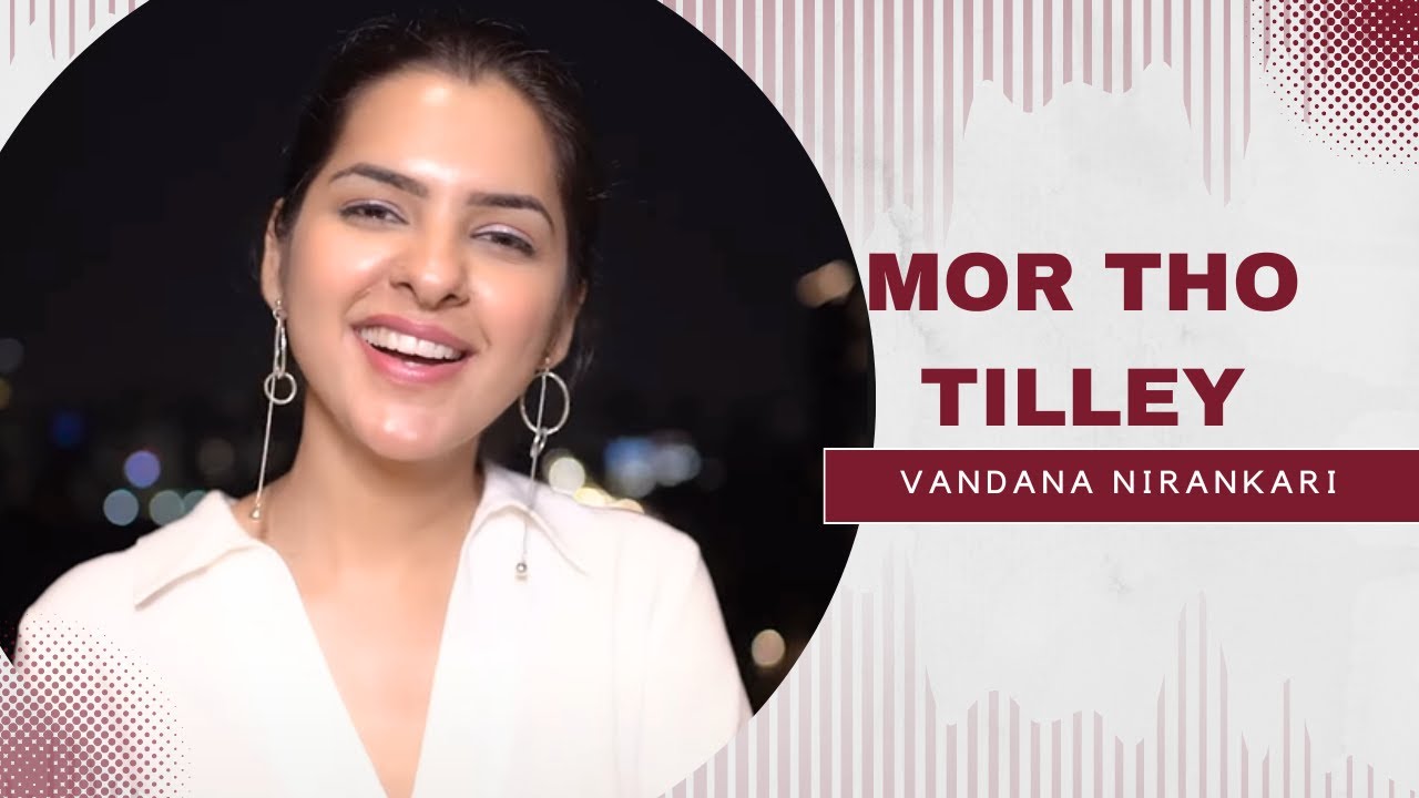 Mor tho tilley- The sketches feat. Vandana Nirankari
