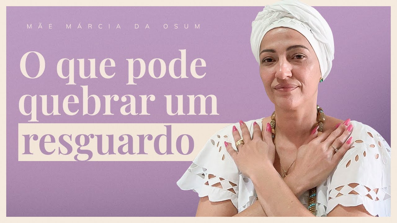 Vocês sabem o que pode quebrar um resguardo?