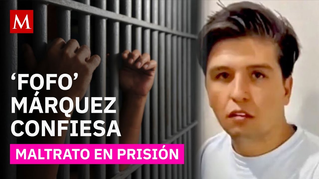 Extorsión, golpes y abuso: así es la vida de 'Fofo' Márquez en el penal