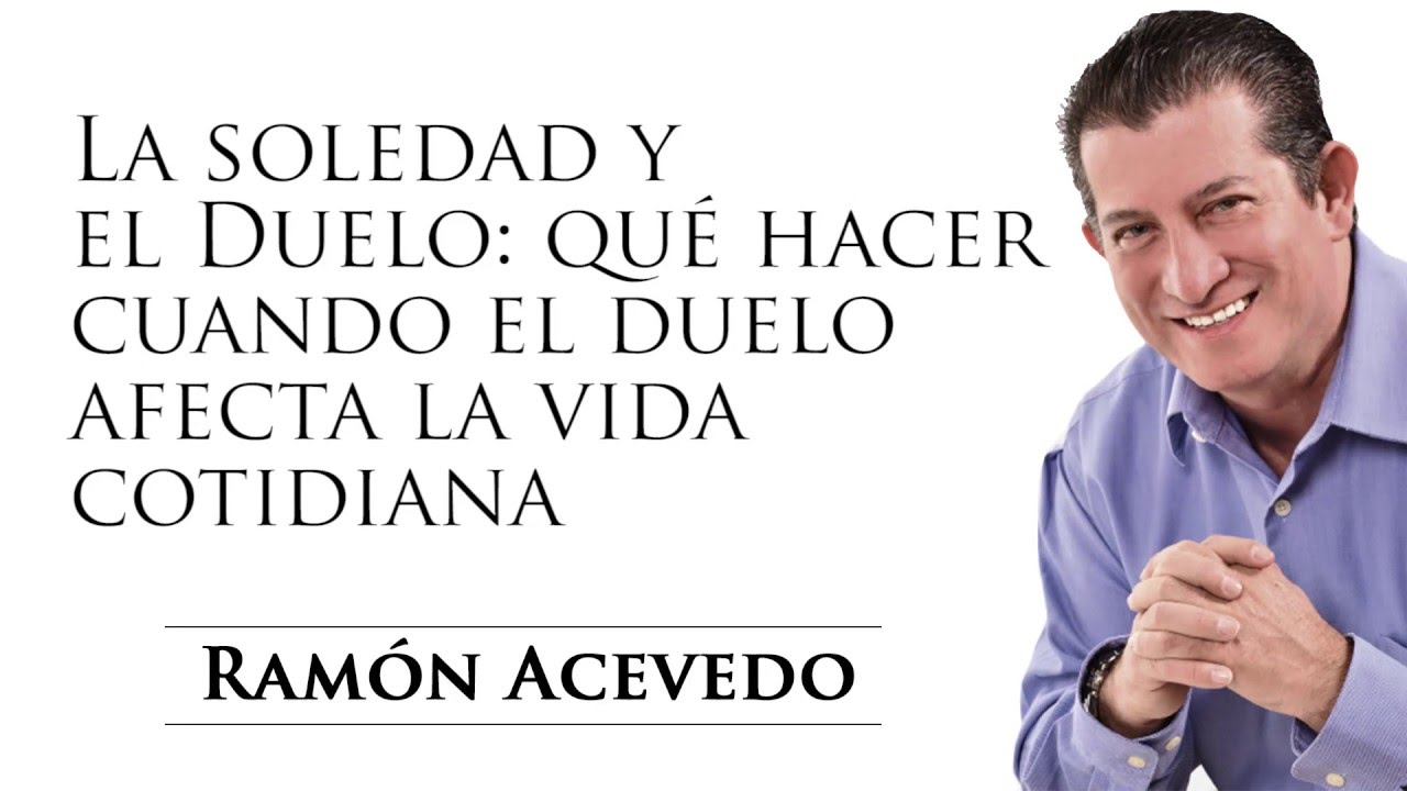 La Soledad y el Duelo: qu&eacute; hacer cuando el duelo afecta la vida cotidiana