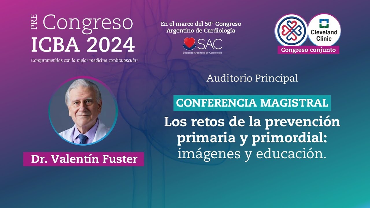 Conferencia Magistral Dr. Valentín Fuster - PreCongreso ICBA 2024