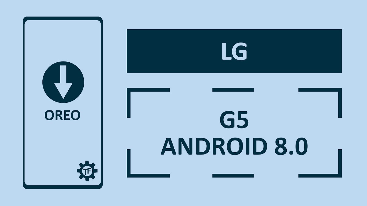 LG G5 Aktualizacja do Androida 8.0 Oreo Co się zmieniło? | Techfanik