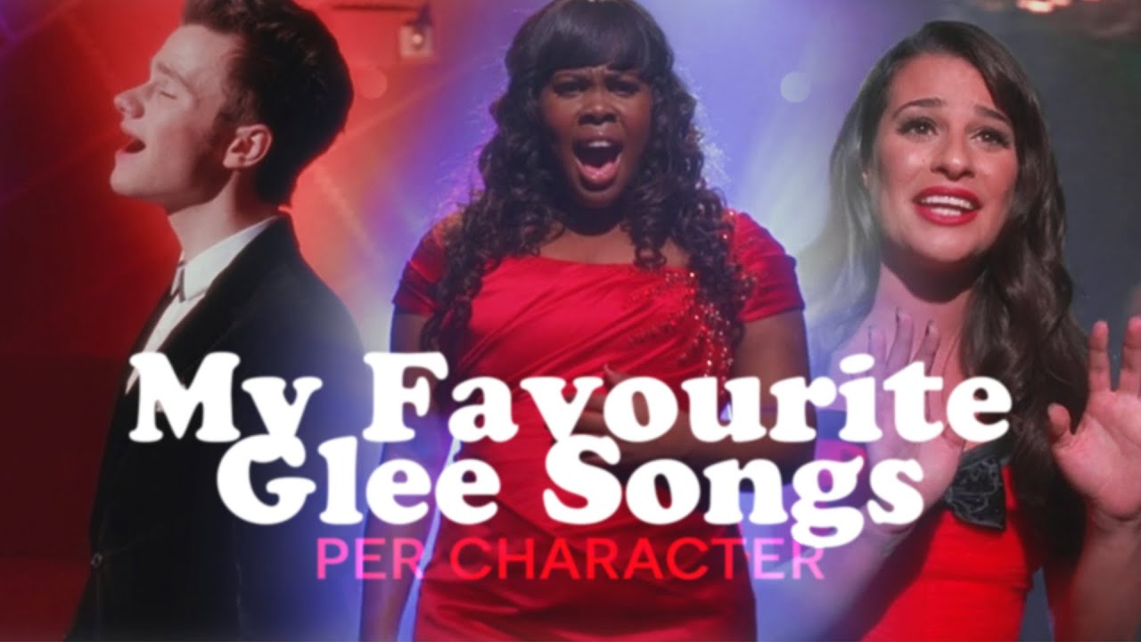 my favourite glee songs per character
