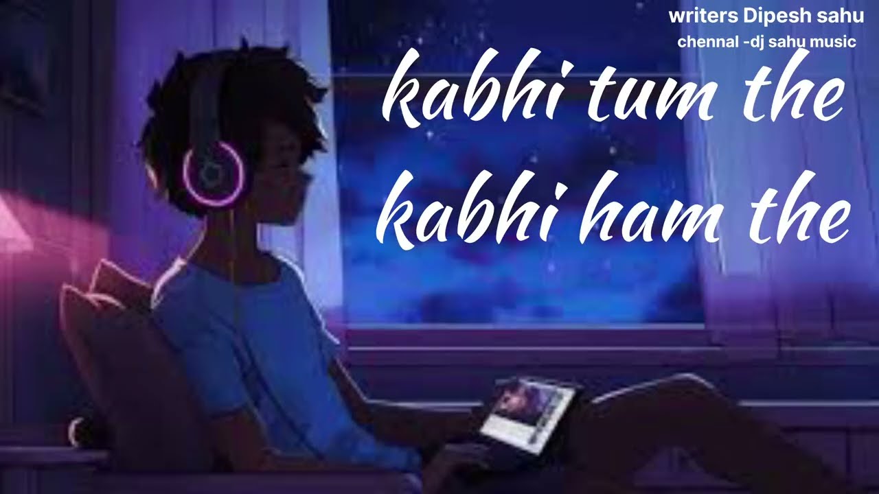 Kabhi tum the 🥺 kabhi ham the || dj sahu music Lof writerDipesh sahu कभी तुम थे और कभी हम थे 