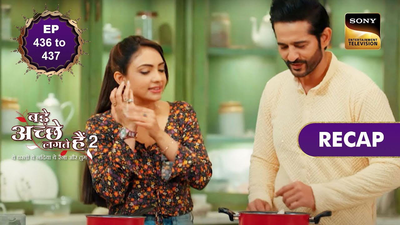 Bade Achhe Lagte Hain 2 | Ep 436 & 437 | RECAP | बड़े अच्छे लगते हैं