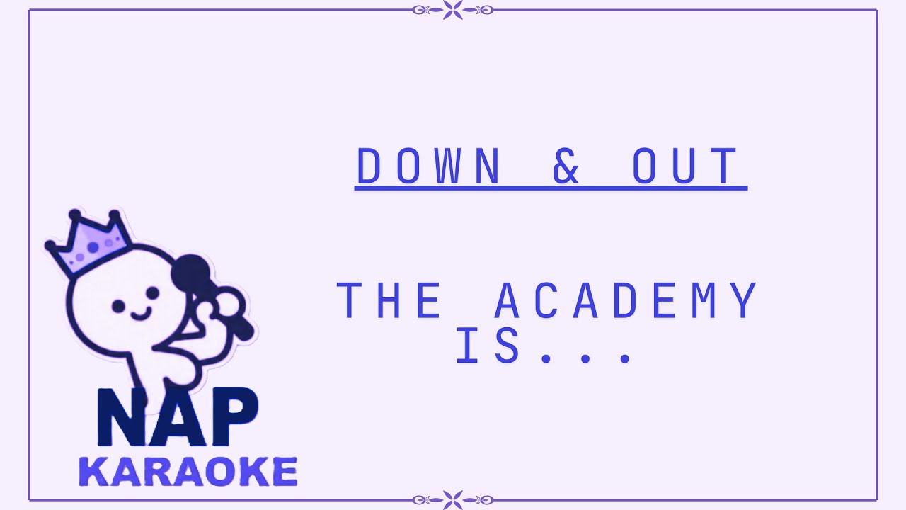 The Academy Is... - Down and Out - KARAOKE