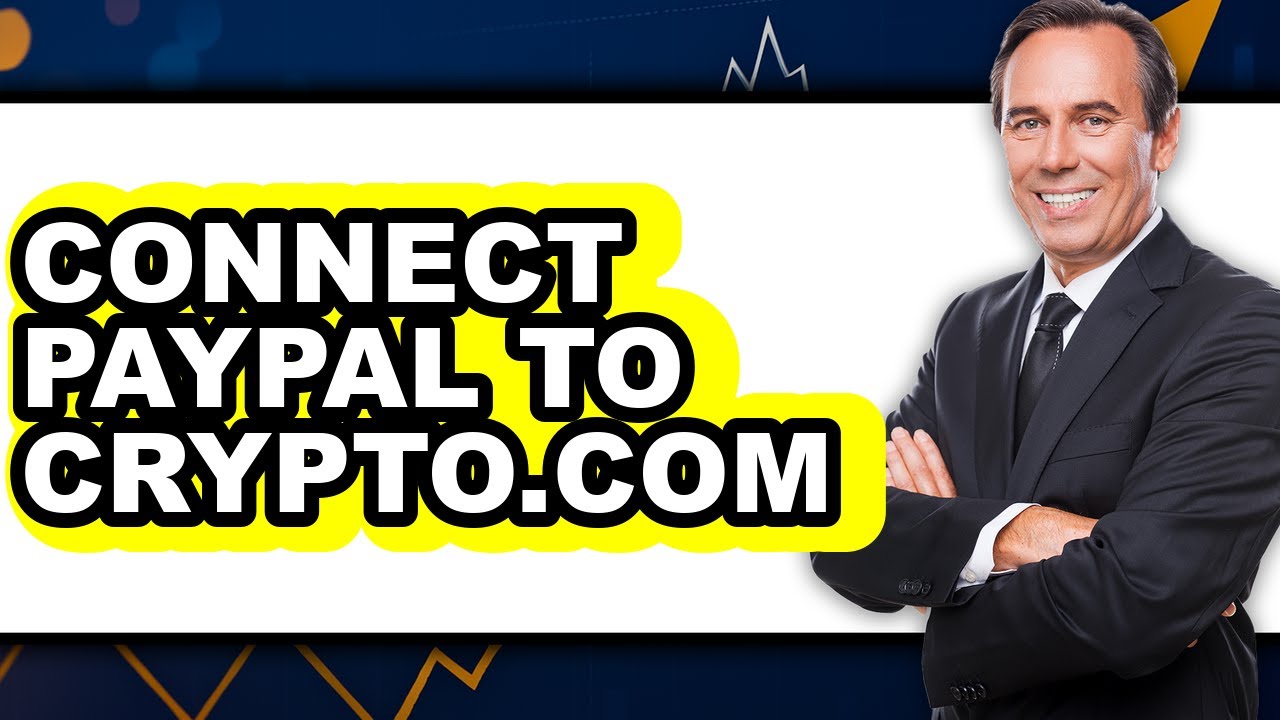 How To Connect PayPal To Crypto.com - Easy Guide