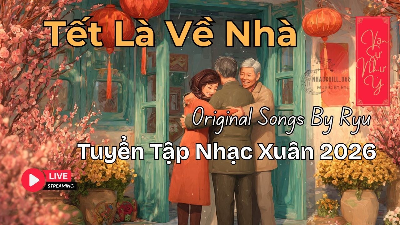 Tuyển tập nhạc Chill Tết 2026 - Nghe là muốn về nhà