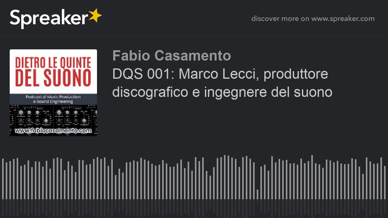 DQS 001: Marco Lecci, produttore discografico e ingegnere del suono (part 2 di 3)