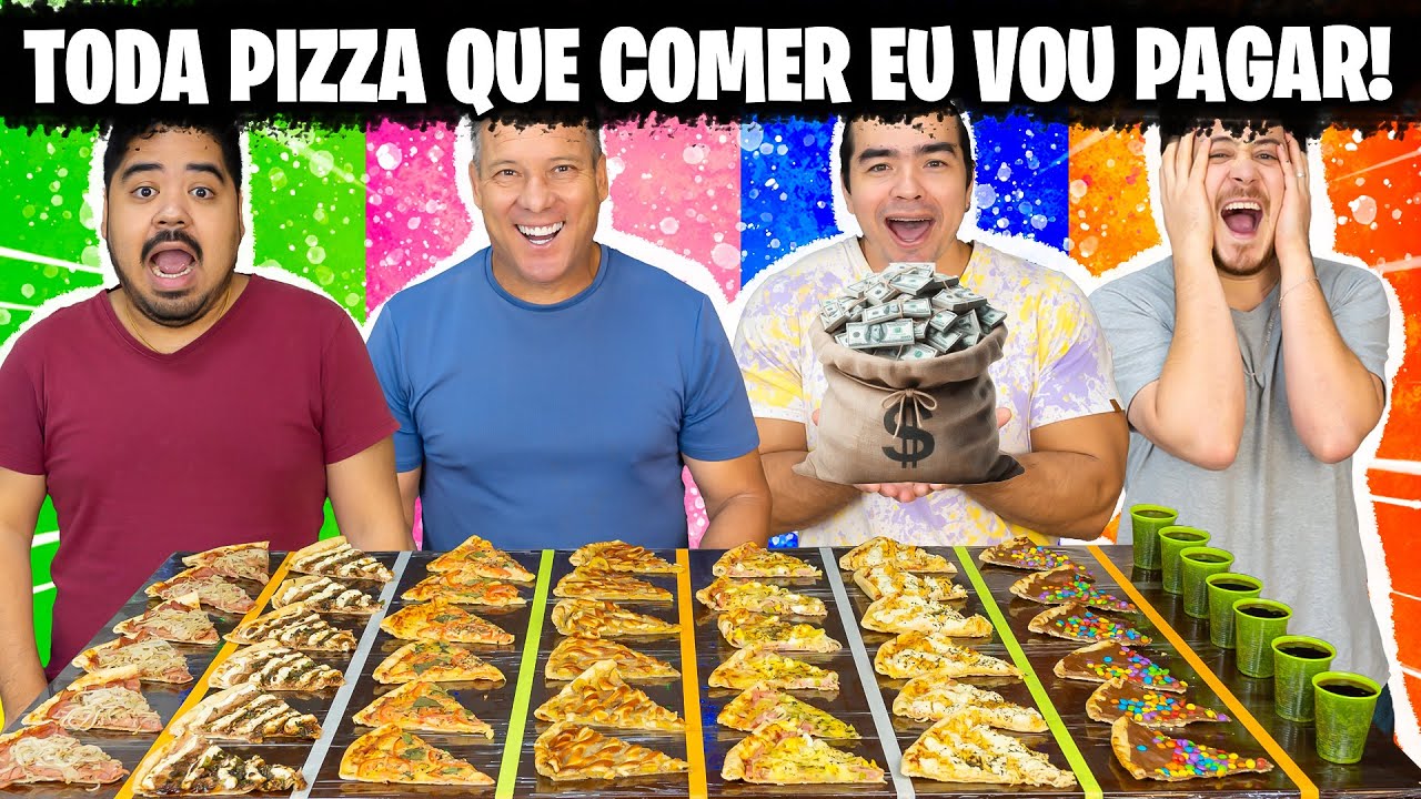 TODA PIZZA QUE VOCÊ COMER EU VOU PAGAR!