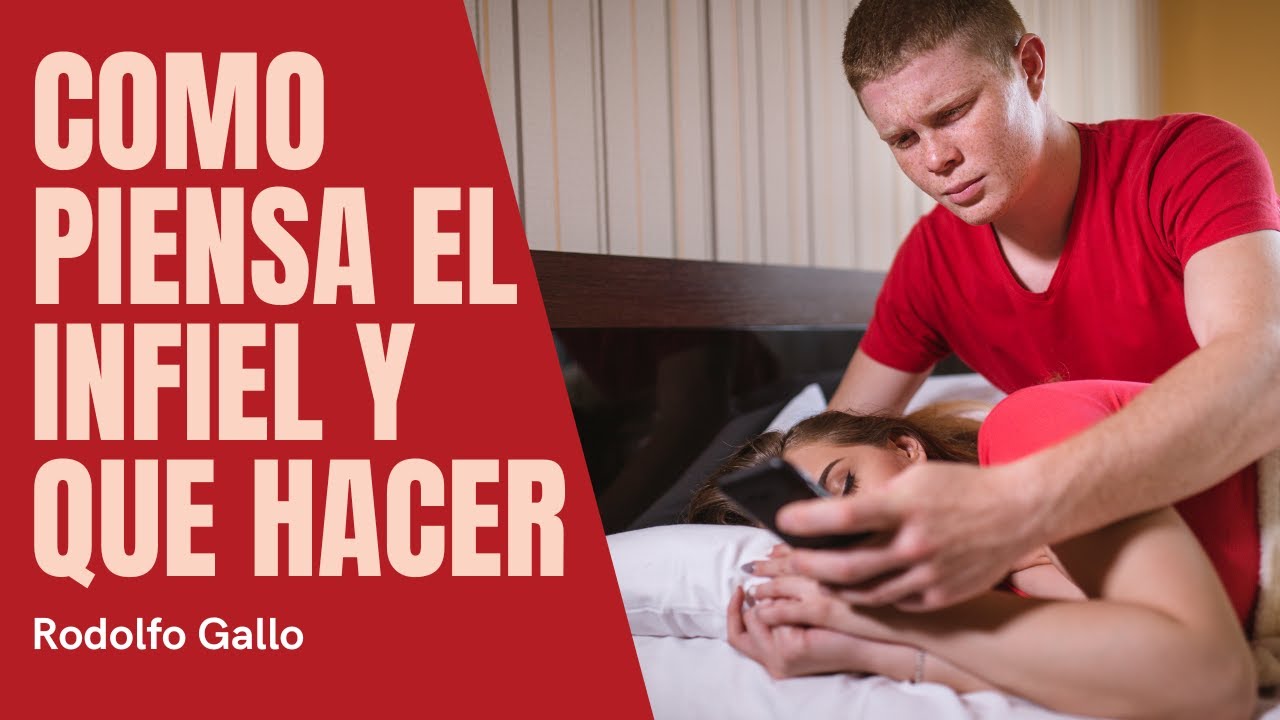 ¿CÓMO PIENSA UN INFIEL Y QUE DEBES HACER?